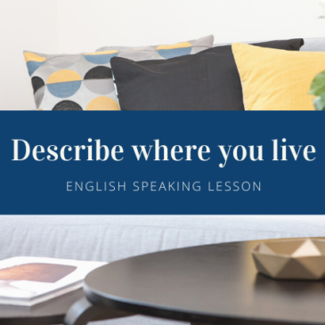English Speaking lesson 3: Let’s Talk about where you live